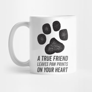 A True friend leaves paw prints on our hearts Mug